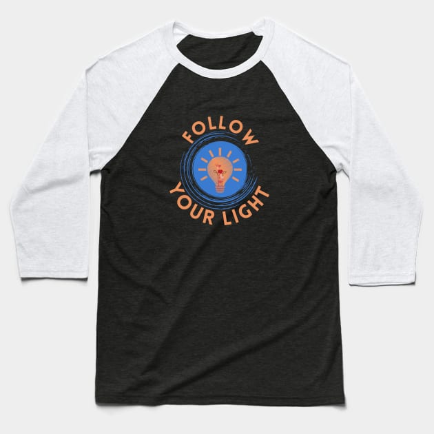 Follow your light Baseball T-Shirt by Rebecca Abraxas - Brilliant Possibili Tees